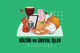 KÜLTÜR VE SOSYAL İŞLER MÜDÜRLÜĞÜ
